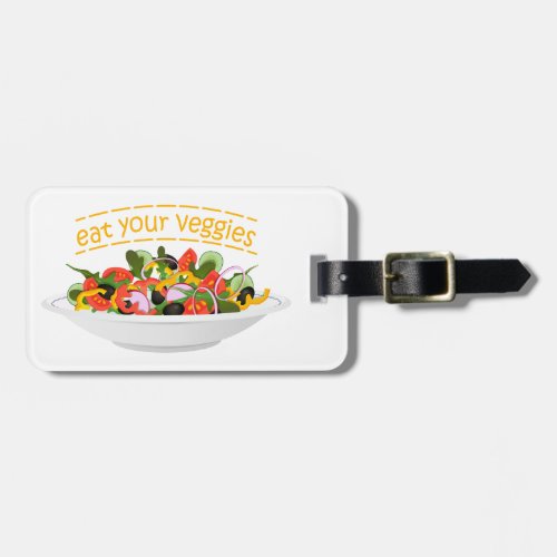 Eat Your Veggies Quote fresh salad mix bowl Luggage Tag