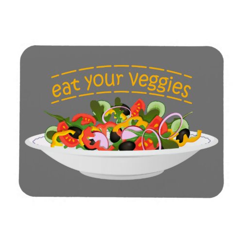 Eat Your Veggies Quote fresh salad mix bowl Magnet