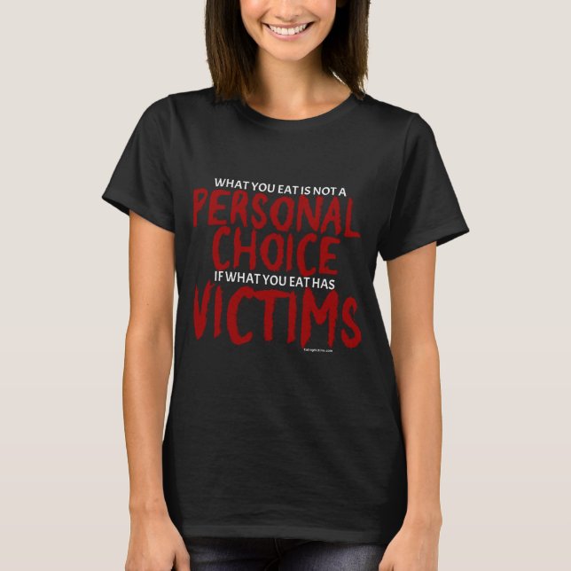 Eating Animals is NOT a personal choice (DARK) T-Shirt (Front)