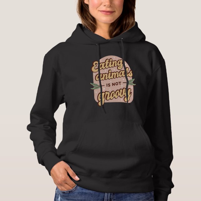 Eating Animals Is Not Groovy Retro Vegan Vegetaria Hoodie (Front)