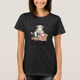 Eating Animals Is Weird  Funny Vegetarian Quote Pr T-Shirt