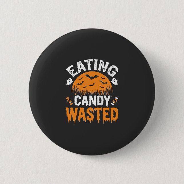 Eating Candy Wasted Halloween Design_1 Button (Front)