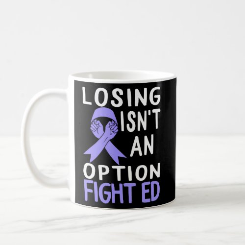 Eating Disorder Recovery Losing IsnT Option Fight Coffee Mug