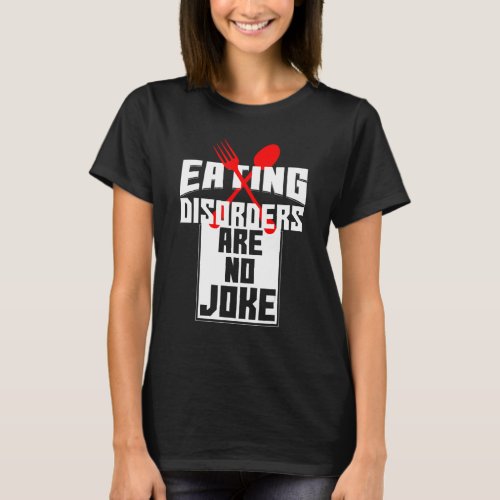 Eating Disorders Are No Joke Anorexia Food Coaches T_Shirt
