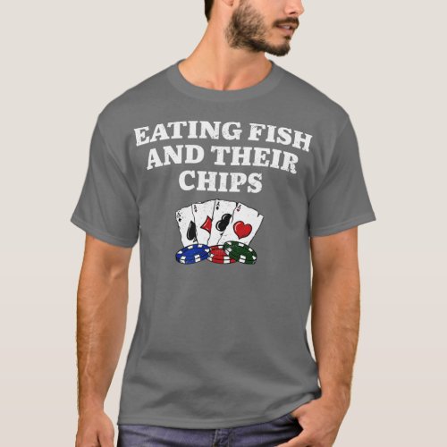 Eating Fish and Their Chips Casino Poker Gambling  T_Shirt