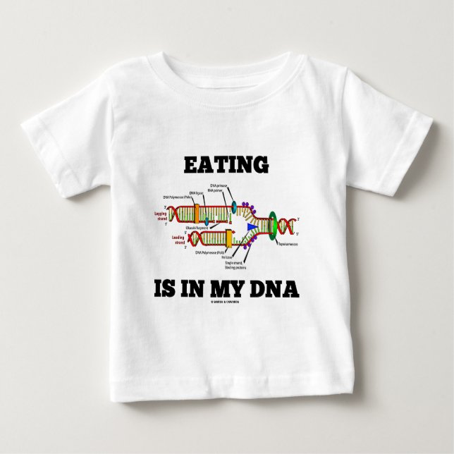 Eating Is In My DNA (DNA Replication Humor) Baby T-Shirt (Front)