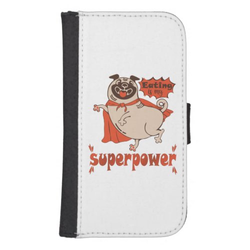 Eating is my superpower red cloak pug comic style  galaxy s4 wallet case