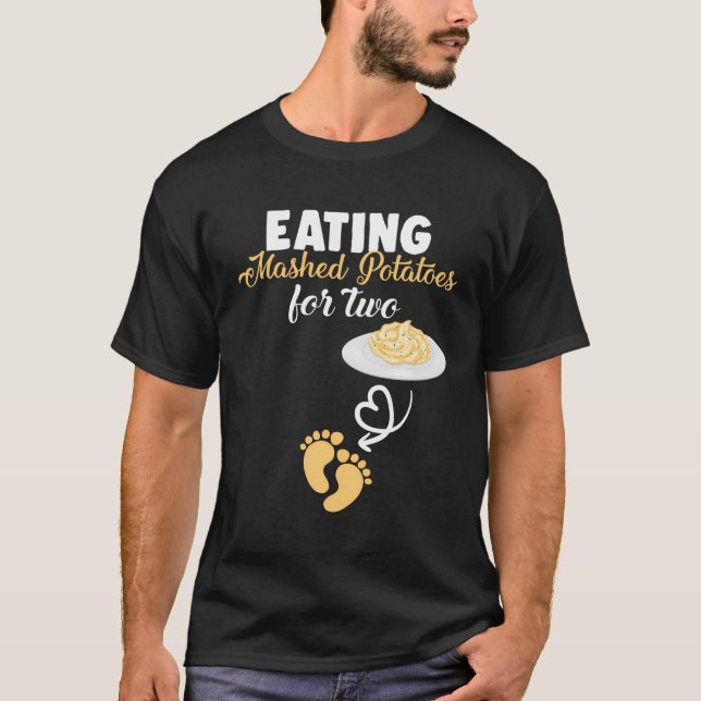 Eating Mashed Potatoes For Two Pregnancy Women Tha T-Shirt (Front)