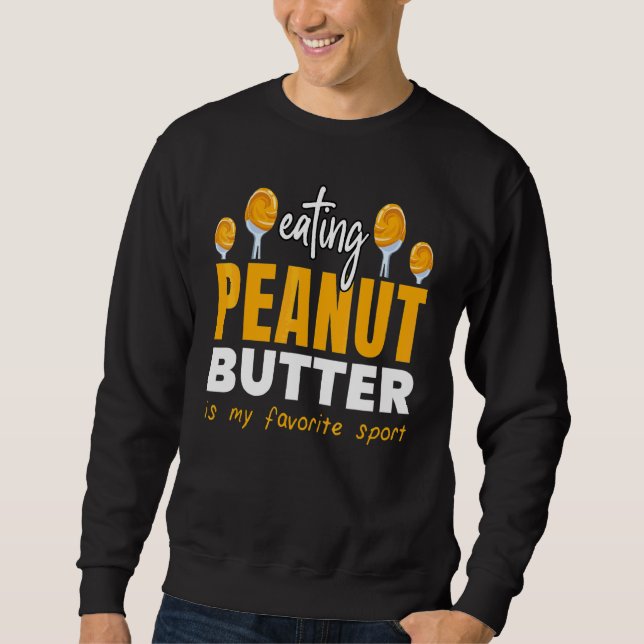 Eating Peanut Butter Favorite Sport Jelly Food  Gr Sweatshirt (Front)