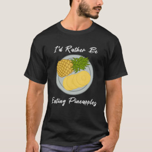 Eating Pineapples Fruit  Tropical Fruits T-Shirt