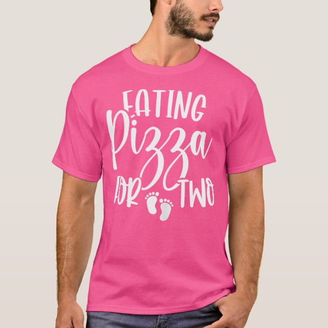 Eating Pizza For Two Funny Pregnancy Mom Announcem T-Shirt (Front)