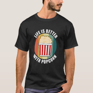 Eating Popcorn Delicious Food Life With Popcorn T-Shirt