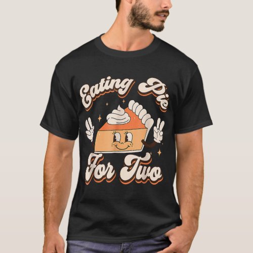 Eating Pumpkin Pie For Two Thanksgiving Pregnancy T_Shirt