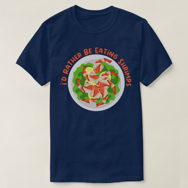 Eating Shrimps Funny Seafood Hobby Chef Prawn T-Shirt (Design Front)