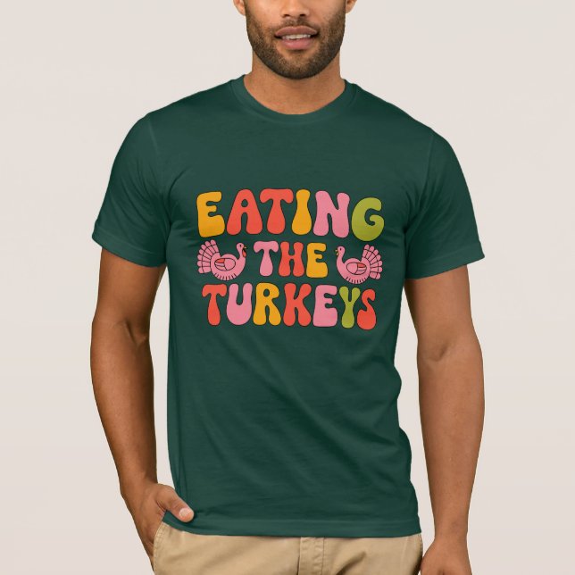 Eating the Turkeys groovy T-Shirt (Front)