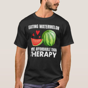 Eating Watermelon Is Therapy Funny Watermelons Fru T-Shirt