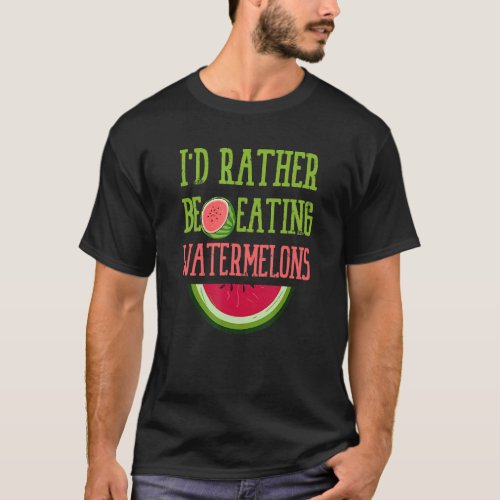 Eating Watermelons Tropical Summer Melons Quote T_Shirt