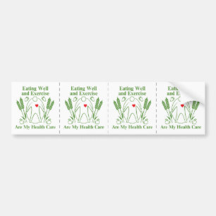 Eating Well and Exercise are My Health Care Bumper Sticker