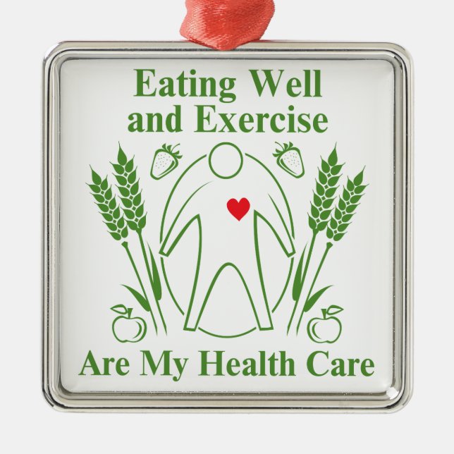 Eating Well and Exercise are My Health Care Metal Ornament (Front)