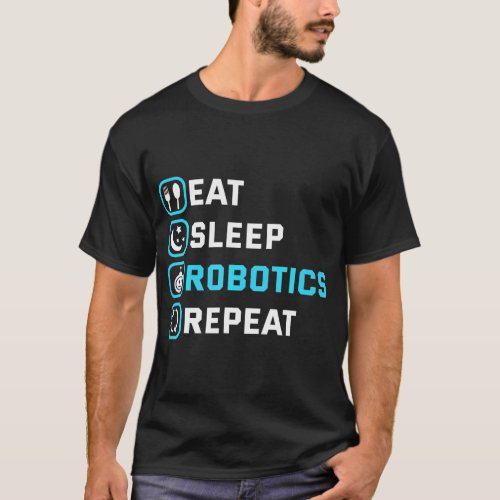 Eatleep Robotics Repea Robots Engineer Cyborg T_Shirt