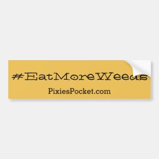 #eatmoreweeds bumper sticker car bumper sticker