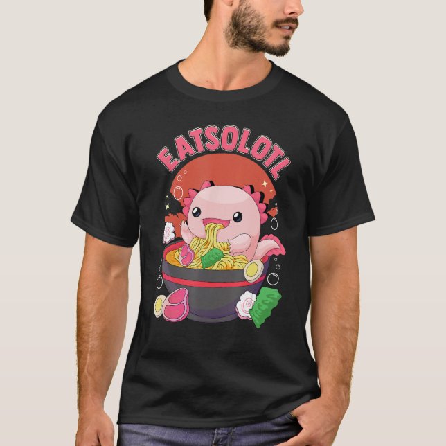 Eatsolotl Axolotl Eating Ramen Noodles Ramen Lover T-Shirt (Front)