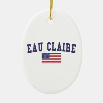 Eau Claire Us Flag Ceramic Ornament by republicofcities at Zazzle