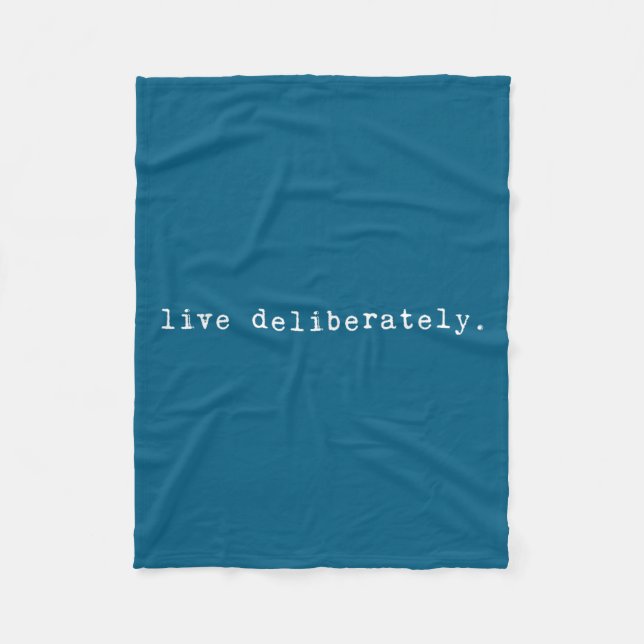 Eau Quote Motivation Sritual - Live Deliberately  Fleece Blanket (Front)