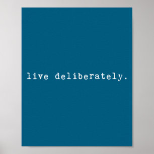 Eau Quote Motivation Sritual - Live Deliberately  Poster