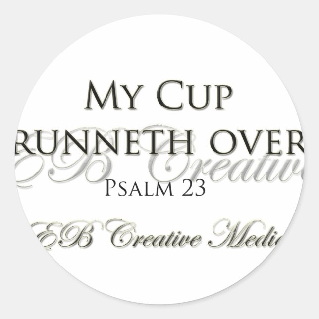 EB Creative Media - My Cup Runneth Over Classic Round Sticker (Front)