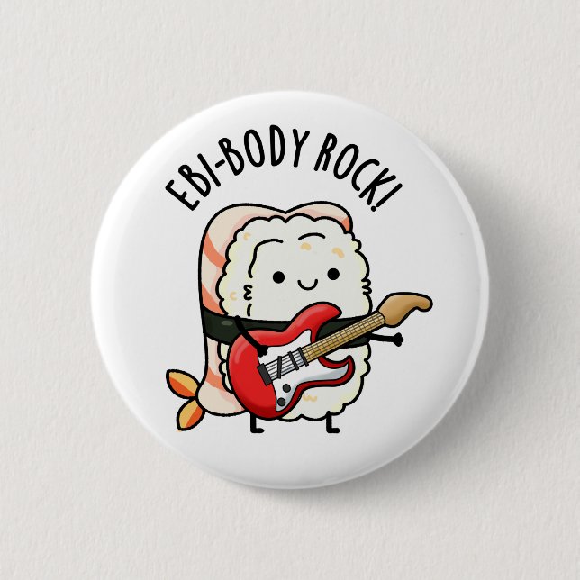 Ebi-body Rock Funny Rocker Sushi Pun  Button (Front)