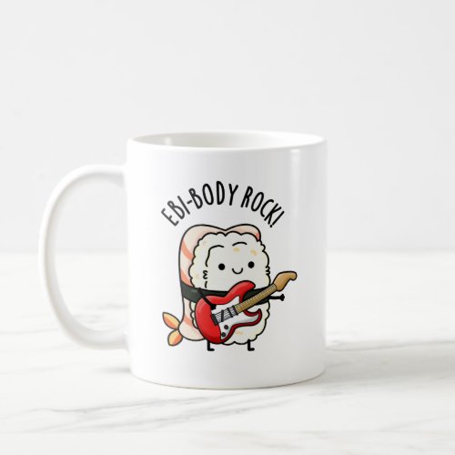Ebi_body Rock Funny Rocker Sushi Pun Coffee Mug