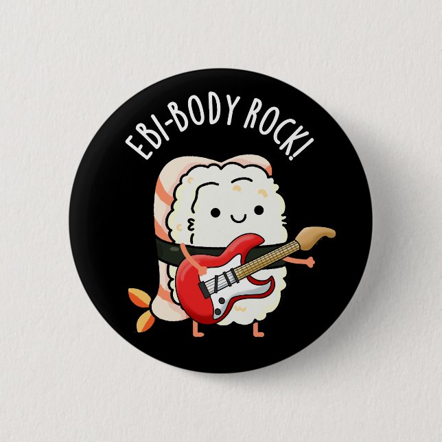 Ebi-body Rock Funny Rocker Sushi Pun Dark BG Button (Front)