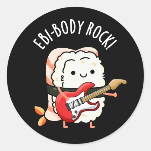Ebi_body Rock Funny Rocker Sushi Pun Dark BG Classic Round Sticker