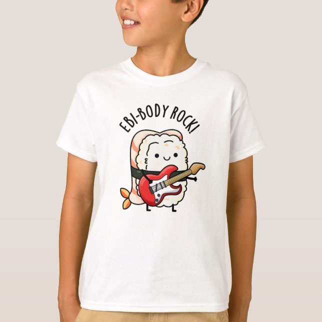 Ebi-body Rock Funny Rocker Sushi Pun  T-Shirt (Front)