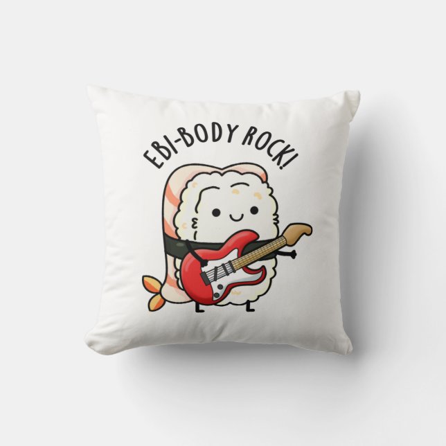 Ebi-body Rock Funny Rocker Sushi Pun  Throw Pillow (Front)