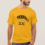 Ebi Sushi (prawn / Shrimp) Japanese Characters T-shirt at Zazzle