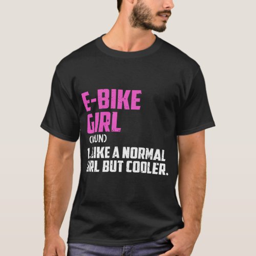 EBike Girl Like A Normal Girl But Cooler T_Shirt