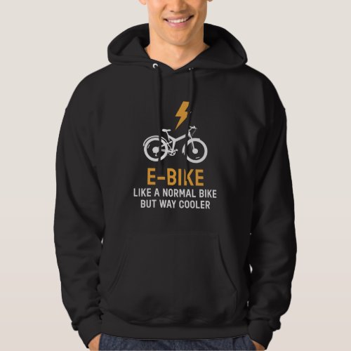 EBike Like A Normal Bike Cooler E Bike Hoodie