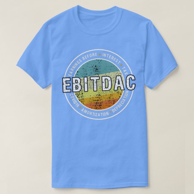 EBITDAC Earnings Before Interest Tax and COVID19 R T-Shirt (Design Front)