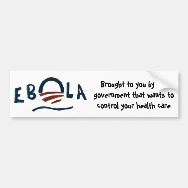 Ebola-Government at its best Bumper Sticker (Front)