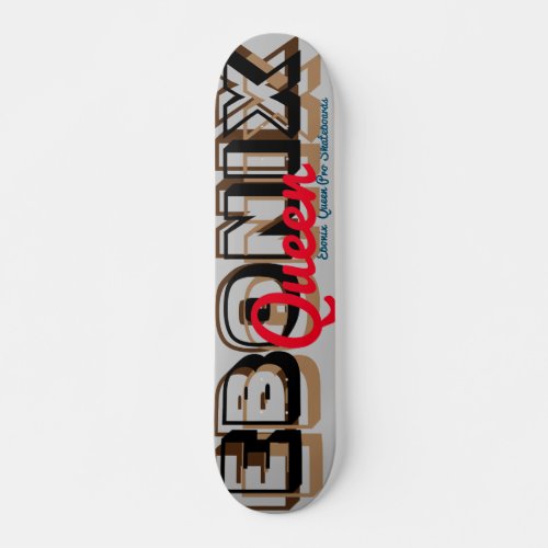 EBONIX QUEEN 7 34 Skateboard Deck