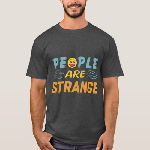 Eccentric Encounters People are Strange T_Shirt
