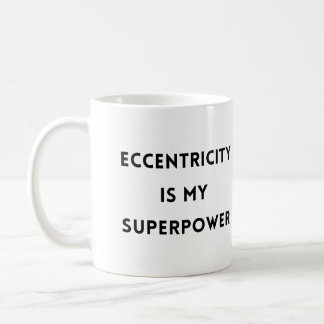 Eccentricity Is My Superpower Mug