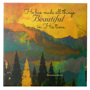Ecclesiastes 3:11 He has made all things Beautiful Ceramic Tile