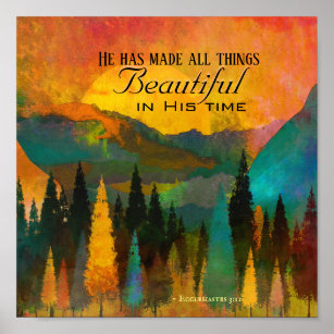 Ecclesiastes 3:11 He has made all things Beautiful Poster