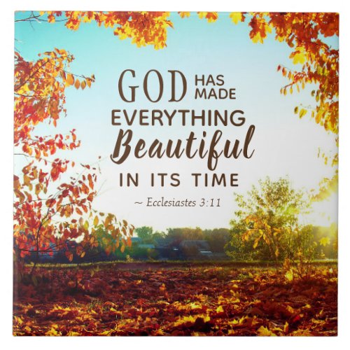 Ecclesiastes 311 He has made everything beautiful Ceramic Tile