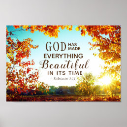 Ecclesiastes 3:11 He has made everything beautiful Poster