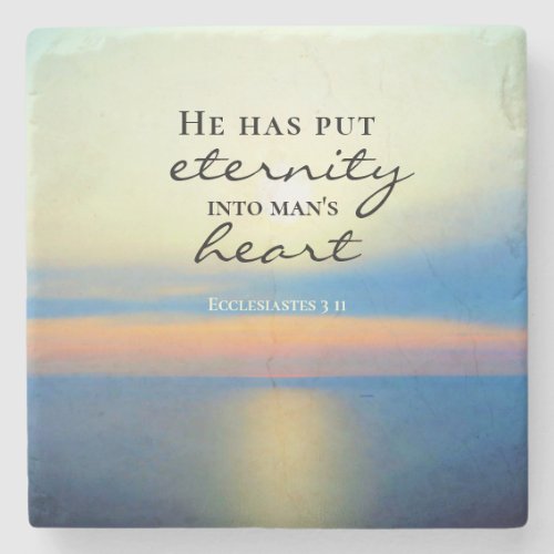 Ecclesiastes 3 11 He Put Eternity Into Mans Heart Stone Coaster