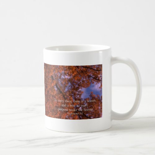 Ecclesiastes 31 To every thing there is a season Coffee Mug